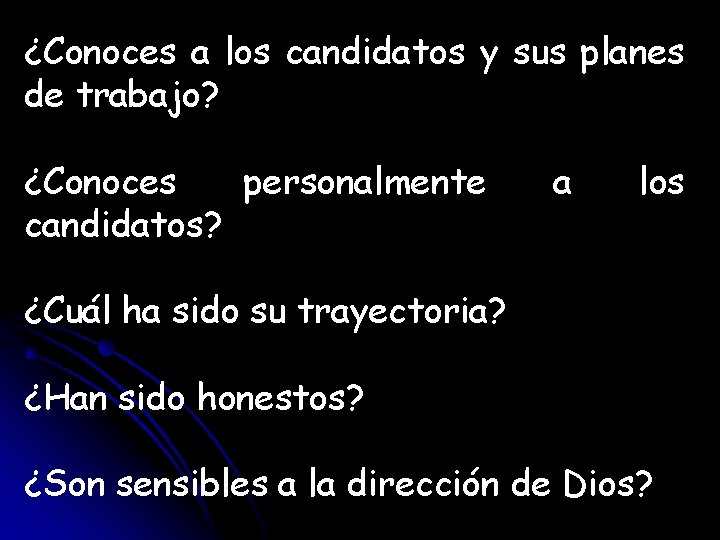 ¿Conoces a los candidatos y sus planes de trabajo? ¿Conoces personalmente candidatos? a los