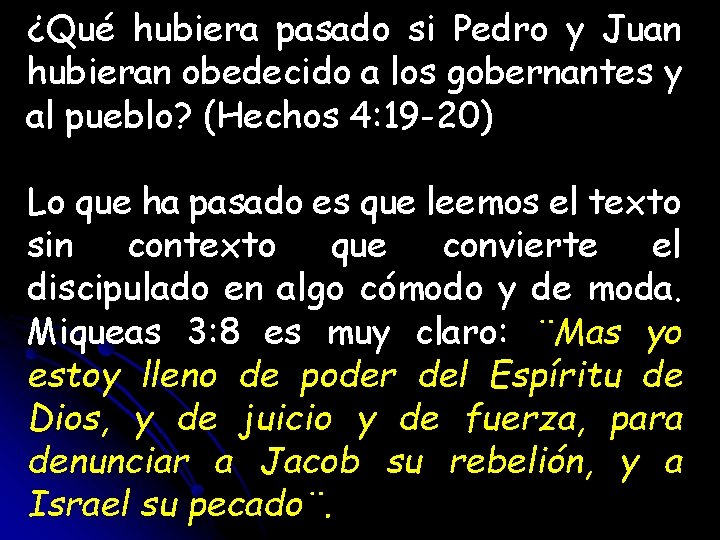 ¿Qué hubiera pasado si Pedro y Juan hubieran obedecido a los gobernantes y al