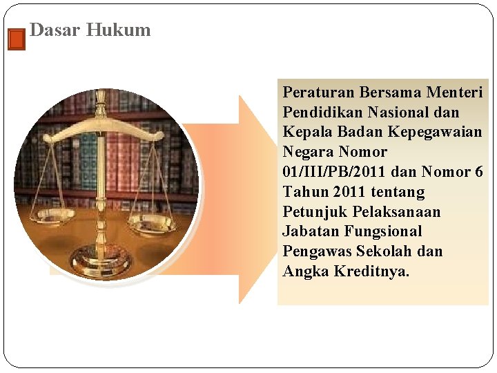 Dasar Hukum Peraturan Bersama Menteri Pendidikan Nasional dan Kepala Badan Kepegawaian Negara Nomor 01/III/PB/2011