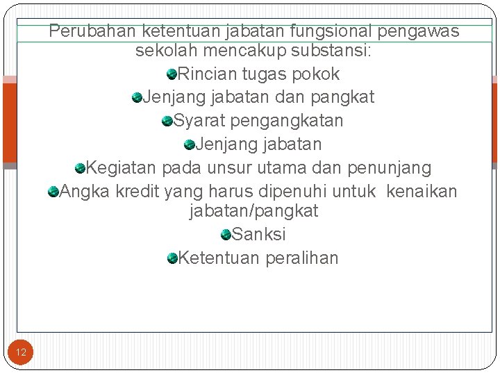 Perubahan ketentuan jabatan fungsional pengawas sekolah mencakup substansi: Rincian tugas pokok Jenjang jabatan dan