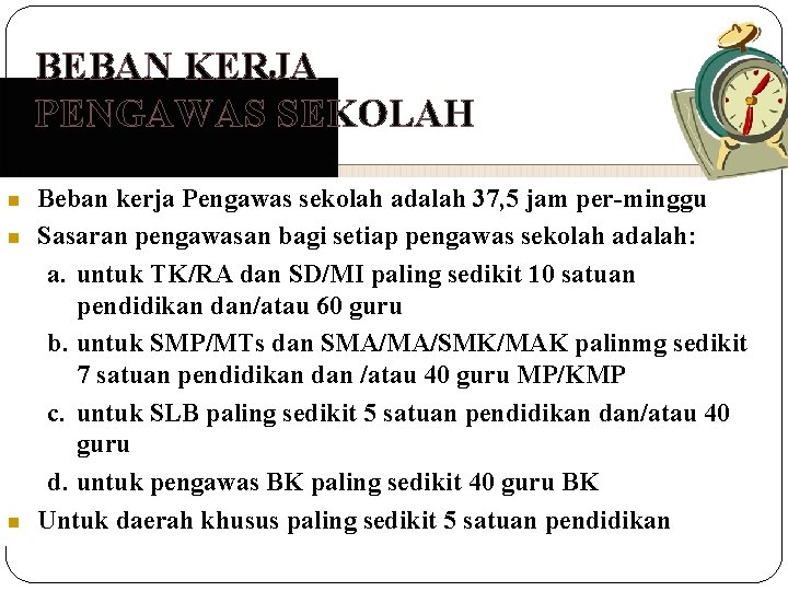 BEBAN KERJA PENGAWAS SEKOLAH n n n Beban kerja Pengawas sekolah adalah 37, 5