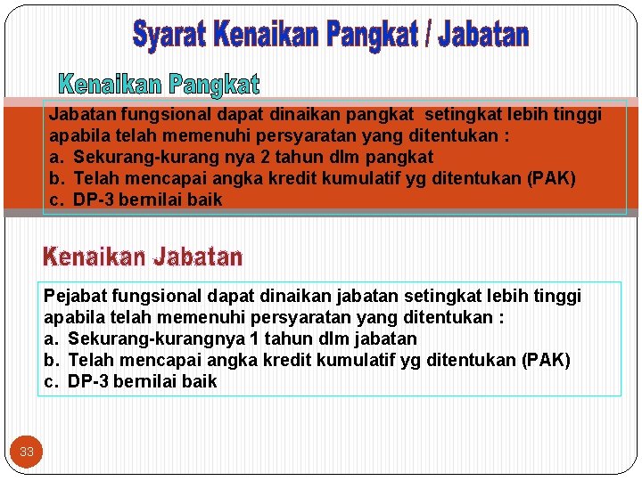 Jabatan fungsional dapat dinaikan pangkat setingkat lebih tinggi apabila telah memenuhi persyaratan yang ditentukan