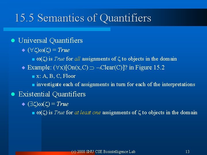 15. 5 Semantics of Quantifiers l Universal Quantifiers ¨ ( ) = True <