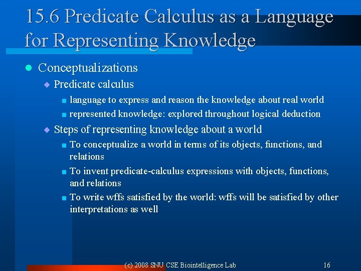 15. 6 Predicate Calculus as a Language for Representing Knowledge l Conceptualizations ¨ Predicate