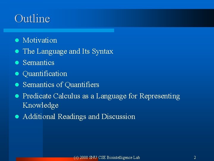 Outline l l l l Motivation The Language and Its Syntax Semantics Quantification Semantics