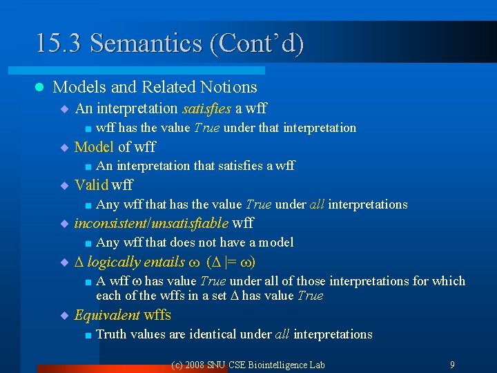 15. 3 Semantics (Cont’d) l Models and Related Notions ¨ An interpretation satisfies a