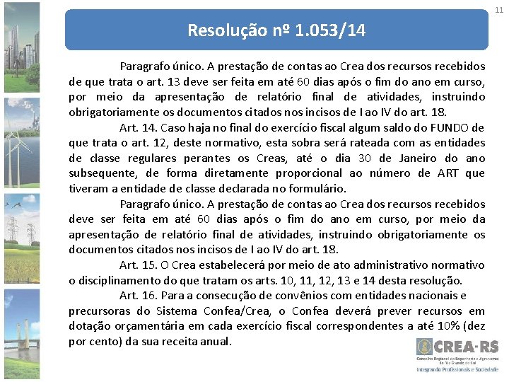 11 Resolução nº 1. 053/14 Paragrafo único. A prestação de contas ao Crea dos