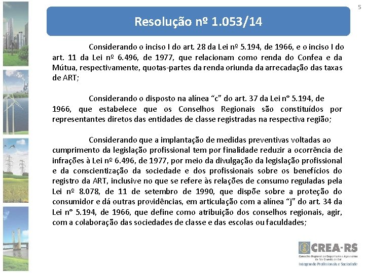 5 Resolução nº 1. 053/14 Considerando o inciso I do art. 28 da Lei