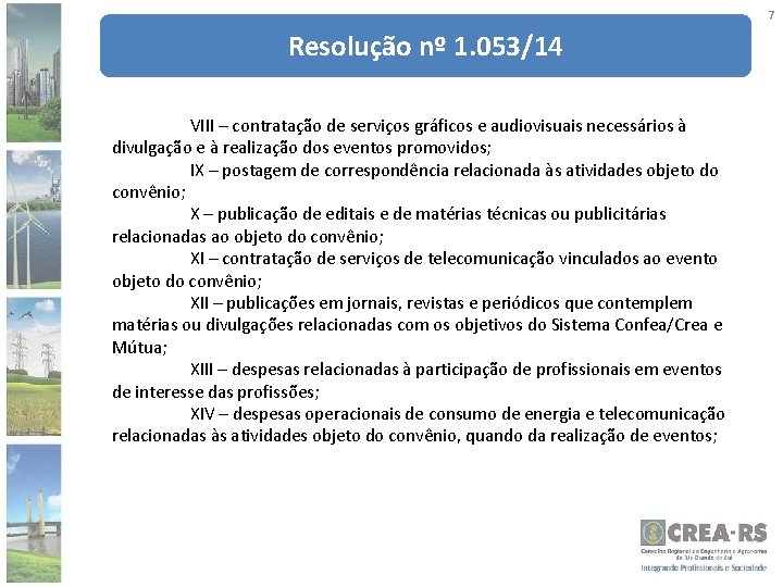 7 Resolução nº 1. 053/14 VIII – contratação de serviços gráficos e audiovisuais necessários