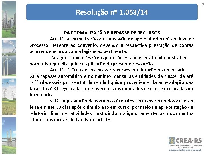 9 Resolução nº 1. 053/14 DA FORMALIZAÇÃO E REPASSE DE RECURSOS Art. 10. A