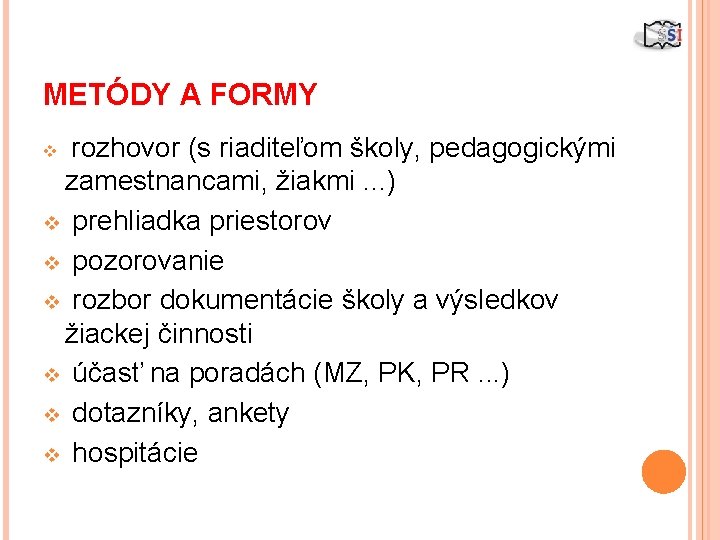 METÓDY A FORMY v rozhovor (s riaditeľom školy, pedagogickými zamestnancami, žiakmi. . . )