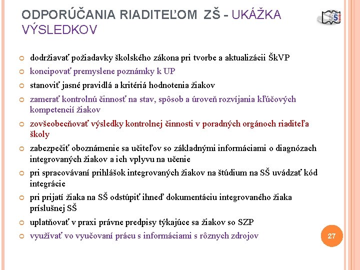 ODPORÚČANIA RIADITEĽOM ZŠ - UKÁŽKA VÝSLEDKOV dodržiavať požiadavky školského zákona pri tvorbe a aktualizácii