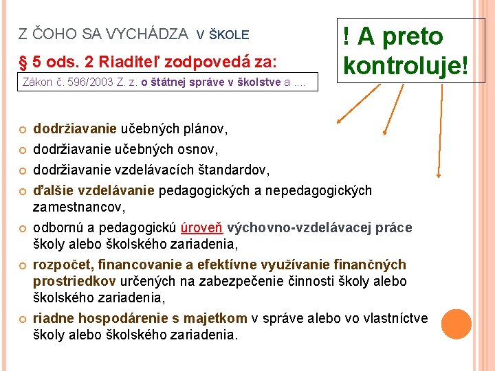  Z ČOHO SA VYCHÁDZA V ŠKOLE § 5 ods. 2 Riaditeľ zodpovedá za: