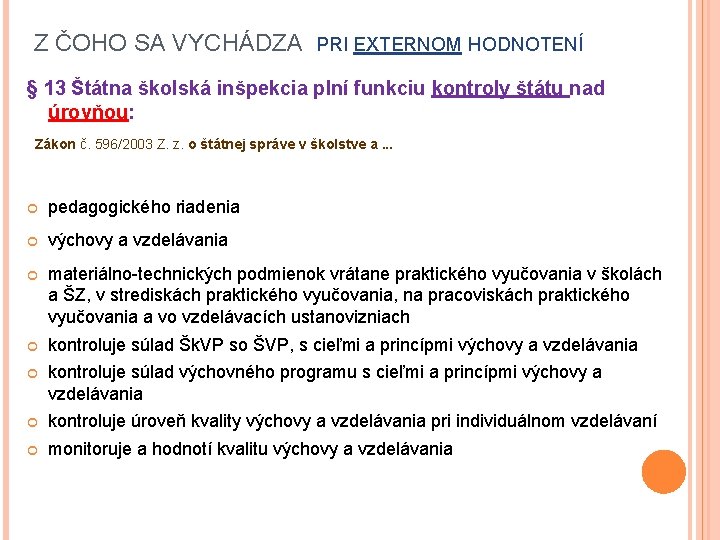  Z ČOHO SA VYCHÁDZA PRI EXTERNOM HODNOTENÍ § 13 Štátna školská inšpekcia plní