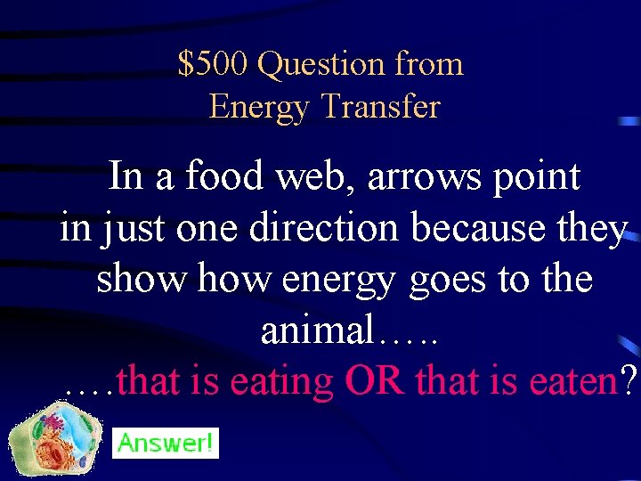 $500 Question from Energy Transfer In a food web, arrows point in just one