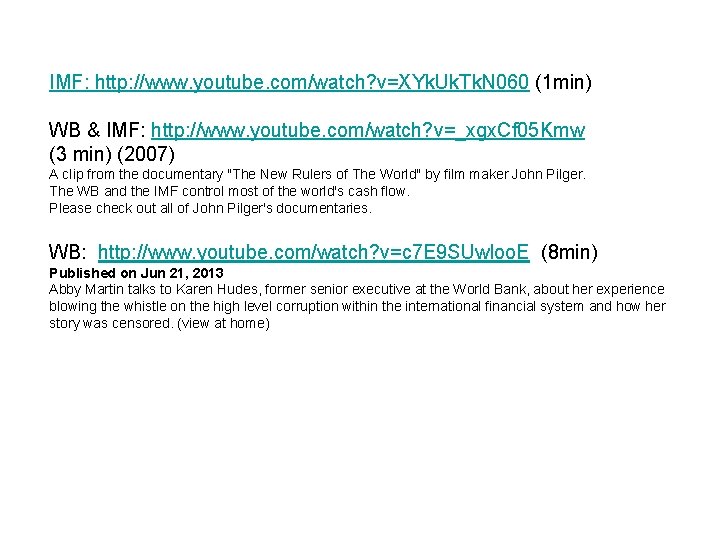 IMF: http: //www. youtube. com/watch? v=XYk. Uk. Tk. N 060 (1 min) WB &