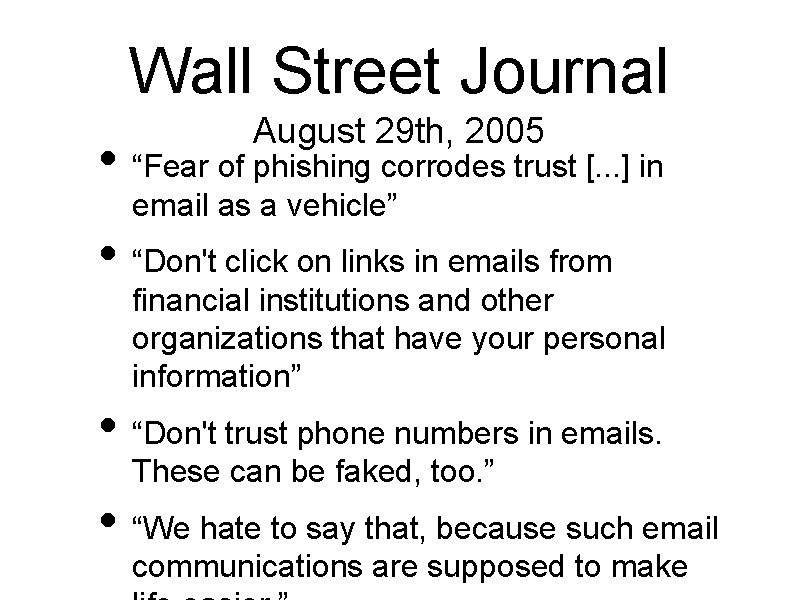 Wall Street Journal August 29 th, 2005 • “Fear of phishing corrodes trust [.