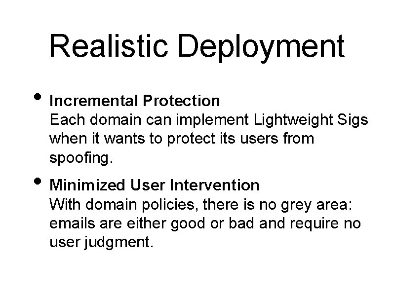 Realistic Deployment • Incremental Protection Each domain can implement Lightweight Sigs when it wants