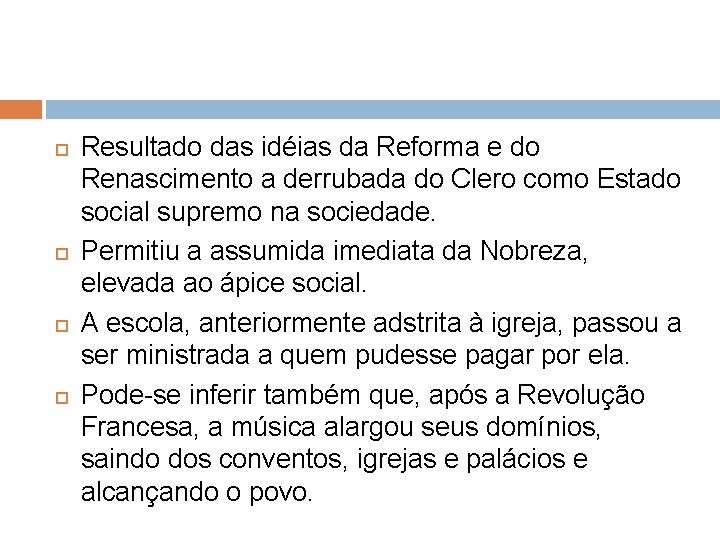  Resultado das idéias da Reforma e do Renascimento a derrubada do Clero como