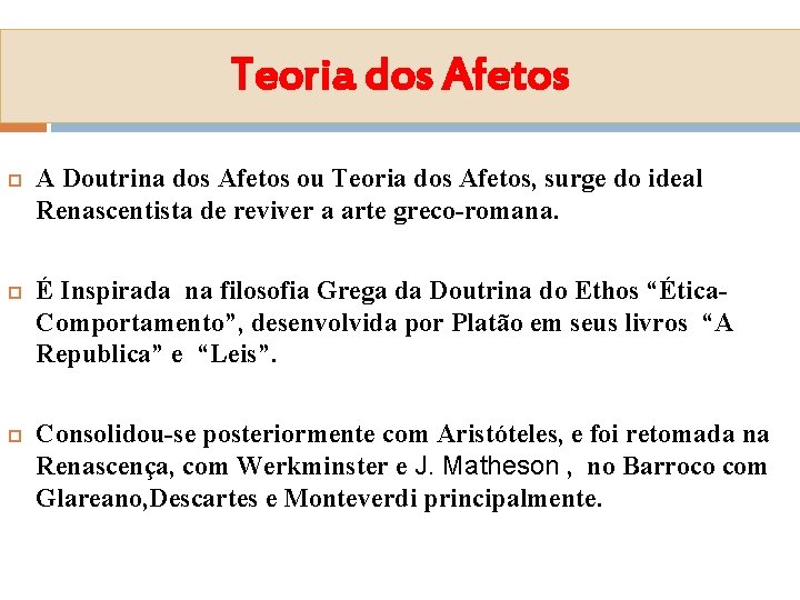 Teoria dos Afetos A Doutrina dos Afetos ou Teoria dos Afetos, surge do ideal