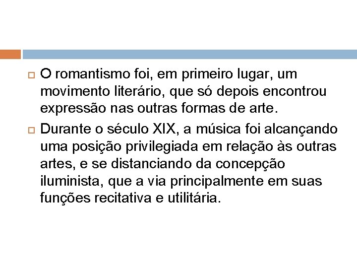  O romantismo foi, em primeiro lugar, um movimento literário, que só depois encontrou