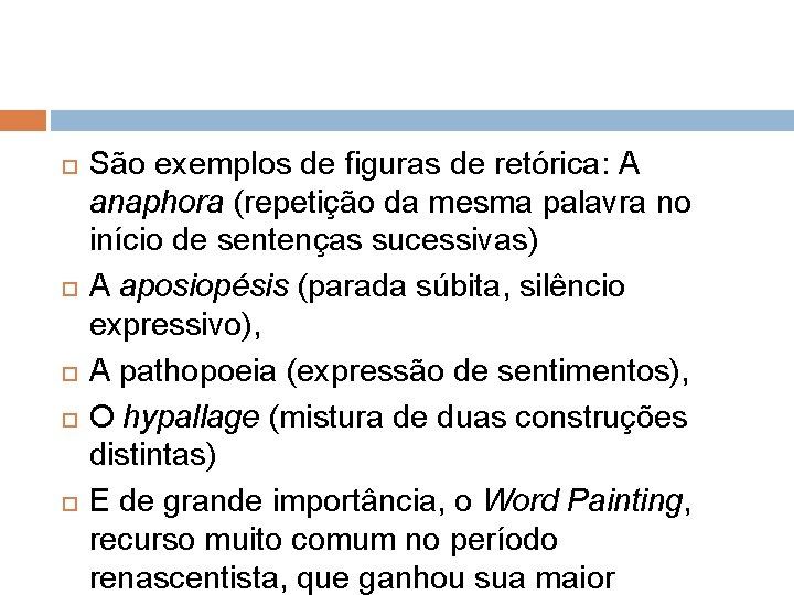  São exemplos de figuras de retórica: A anaphora (repetição da mesma palavra no