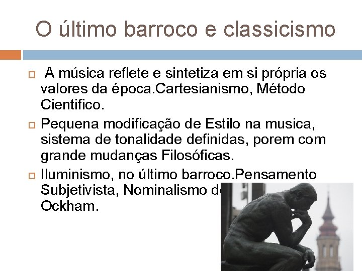 O último barroco e classicismo A música reflete e sintetiza em si própria os