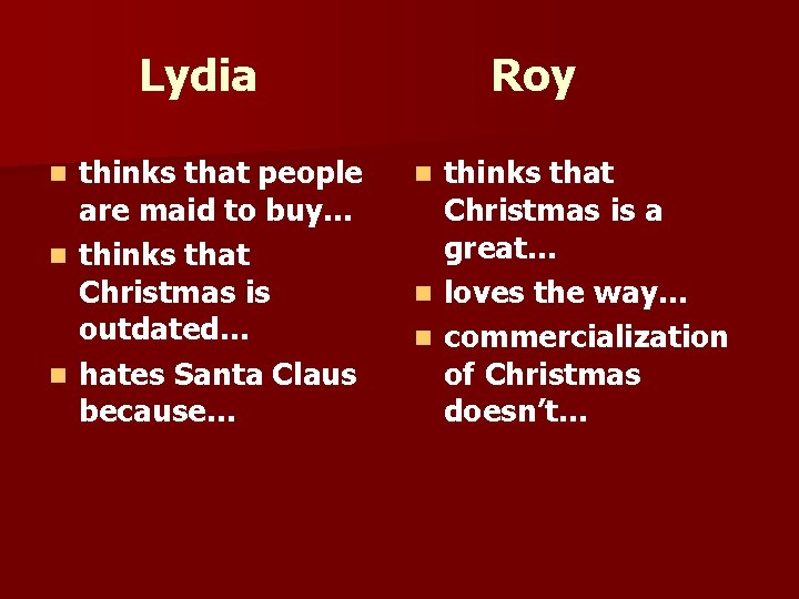 Lydia thinks that people are maid to buy… n thinks that Christmas is outdated…