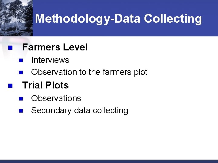 Methodology-Data Collecting n Farmers Level n n n Interviews Observation to the farmers plot