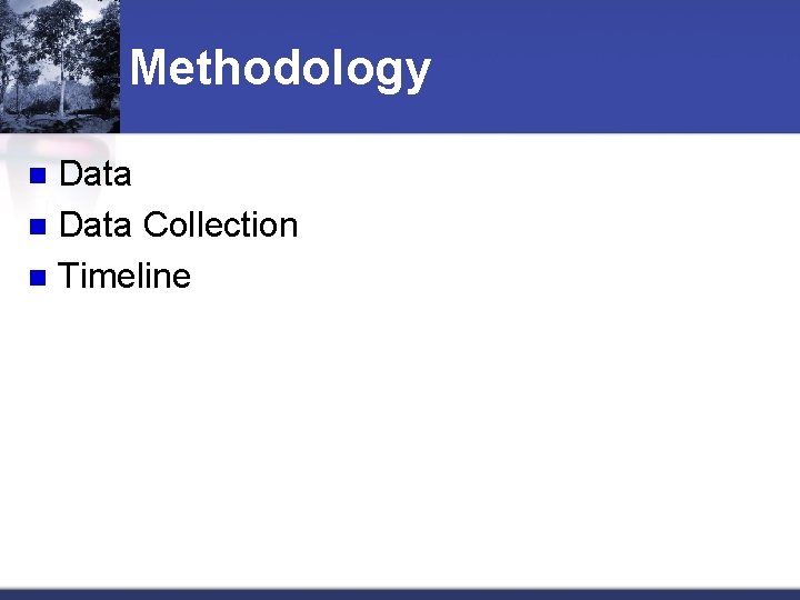 Methodology Data n Data Collection n Timeline n 