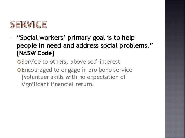  “Social workers’ primary goal is to help people in need and address social