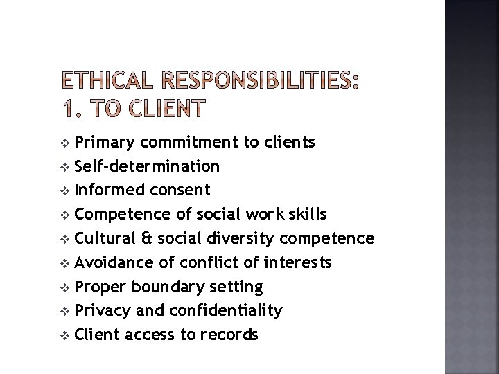 Primary commitment to clients v Self-determination v Informed consent v Competence of social work