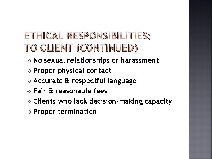 No sexual relationships or harassment v Proper physical contact v Accurate & respectful language