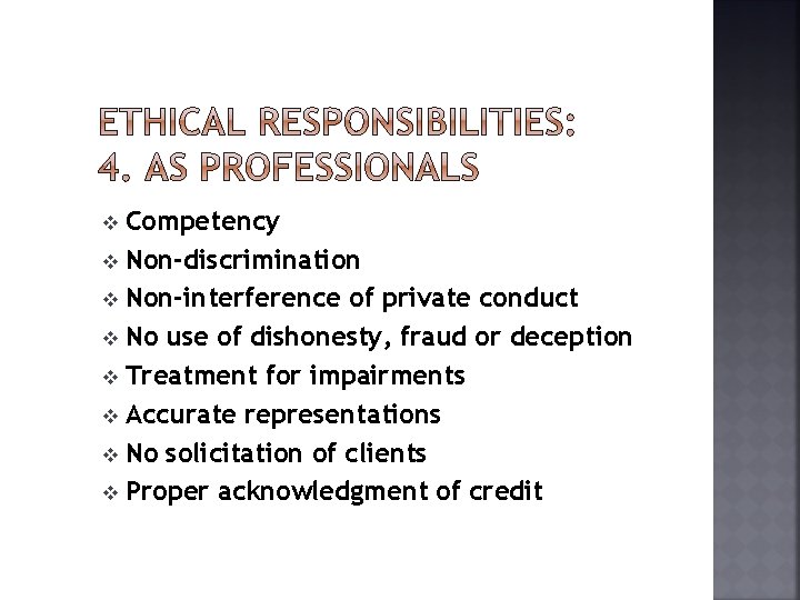 Competency v Non-discrimination v Non-interference of private conduct v No use of dishonesty, fraud