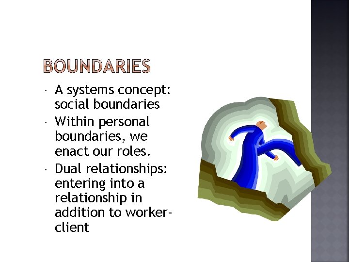  A systems concept: social boundaries Within personal boundaries, we enact our roles. Dual