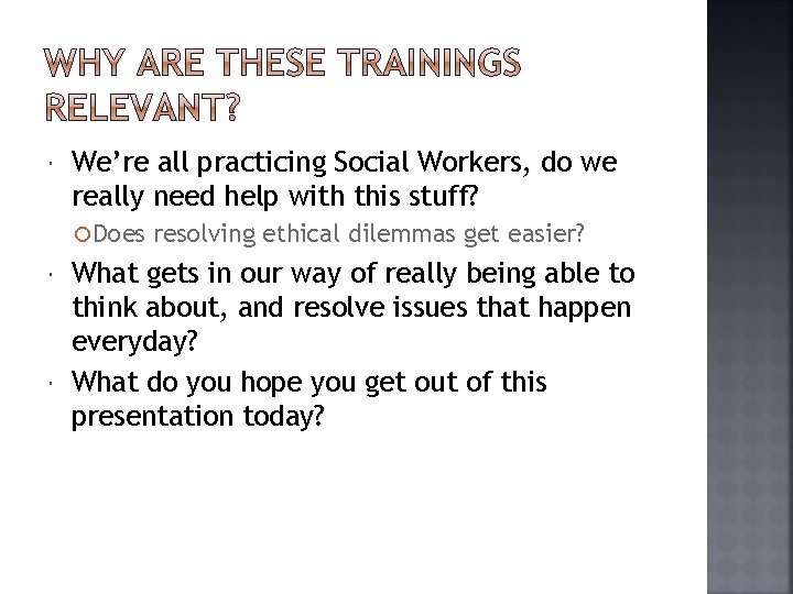  We’re all practicing Social Workers, do we really need help with this stuff?