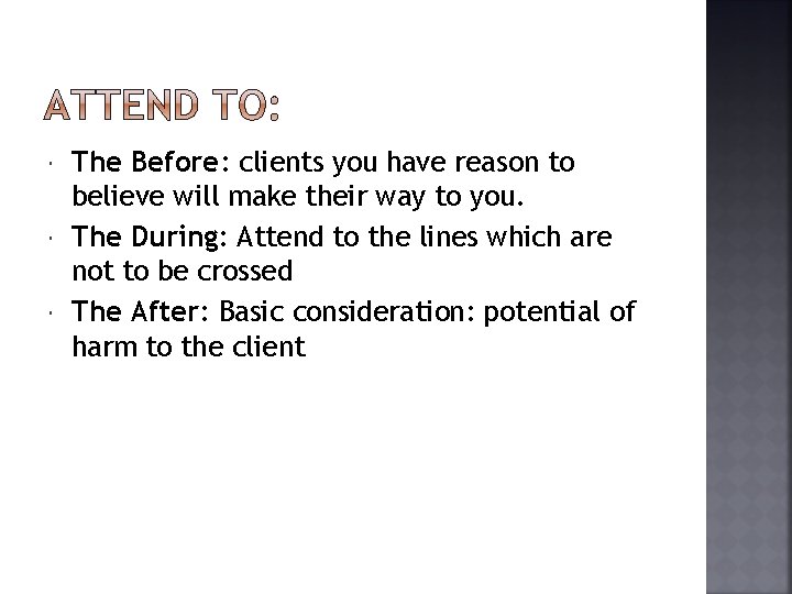  The Before: clients you have reason to believe will make their way to