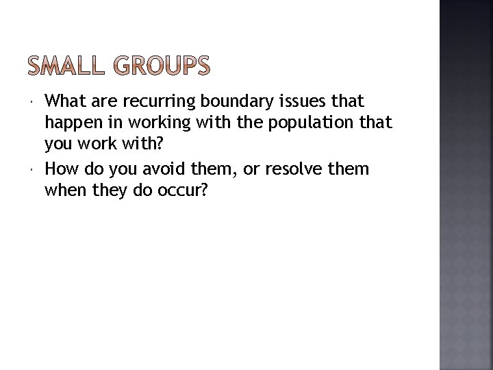  What are recurring boundary issues that happen in working with the population that