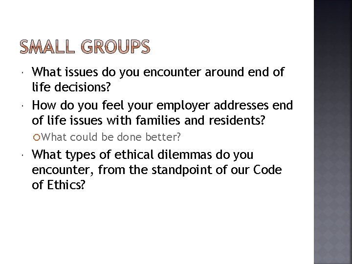  What issues do you encounter around end of life decisions? How do you