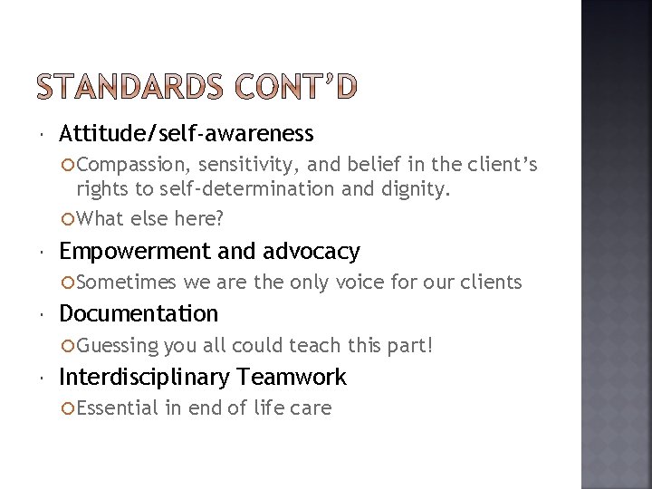  Attitude/self-awareness Compassion, sensitivity, and belief in the client’s rights to self-determination and dignity.