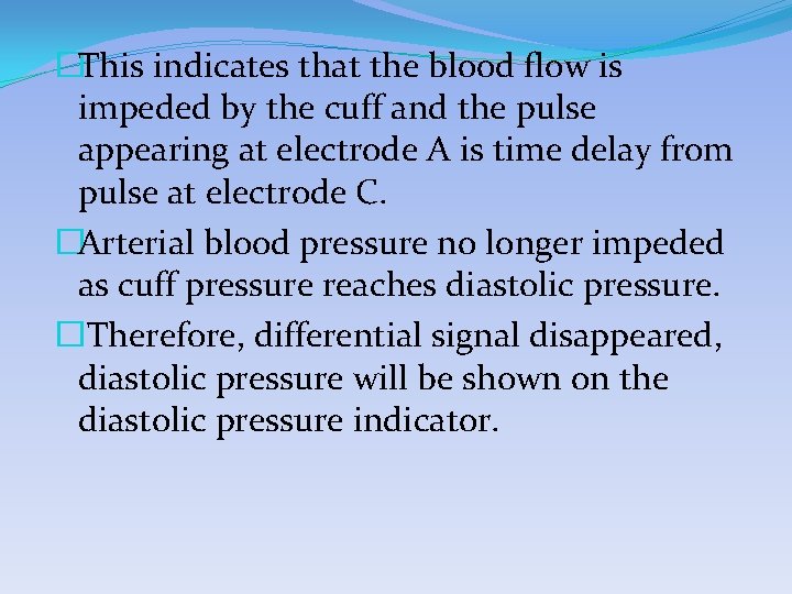 �This indicates that the blood flow is impeded by the cuff and the pulse