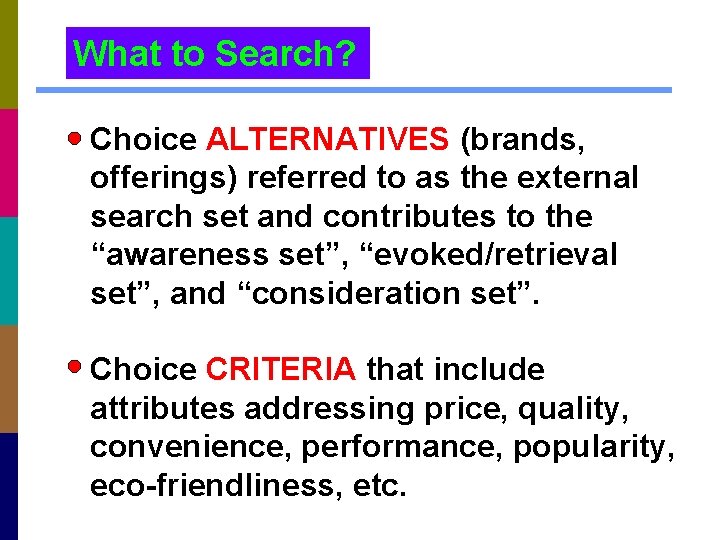 What to Search? Choice ALTERNATIVES (brands, offerings) referred to as the external search set