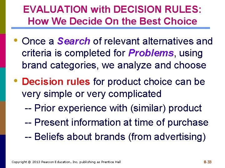 EVALUATION with DECISION RULES: How We Decide On the Best Choice • Once a