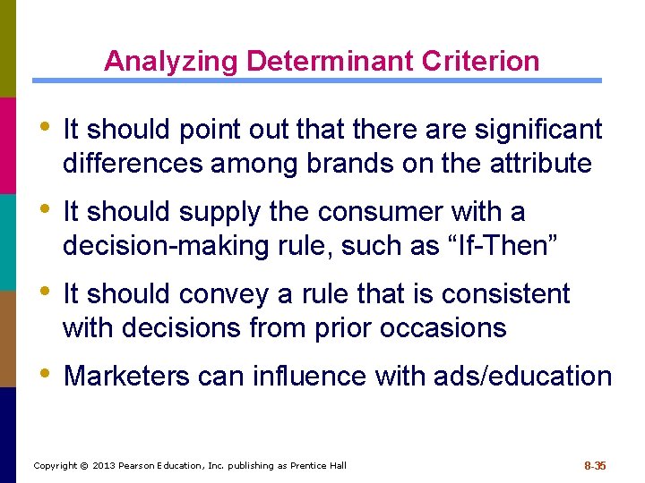 Analyzing Determinant Criterion • It should point out that there are significant differences among