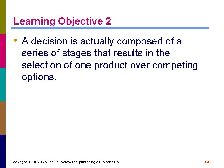 Learning Objective 2 • A decision is actually composed of a series of stages