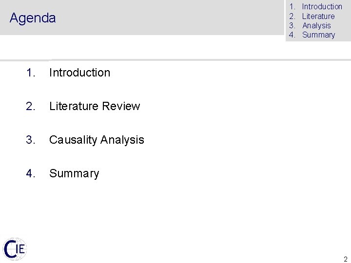 Agenda 1. Introduction 2. Literature Review 3. Causality Analysis 4. Summary 1. 2. 3.