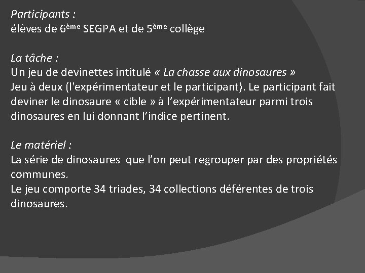 Participants : élèves de 6ème SEGPA et de 5ème collège La tâche : Un