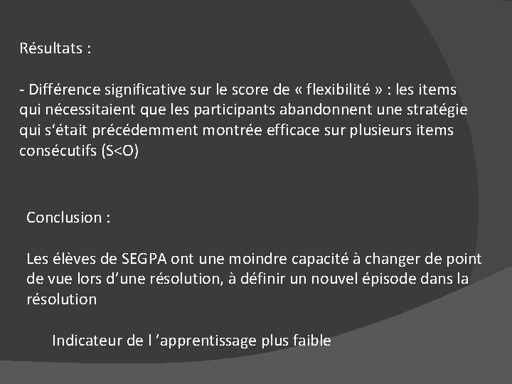 Résultats : - Différence significative sur le score de « flexibilité » : les