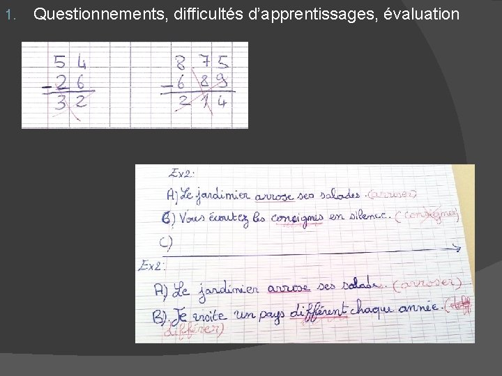 1. Questionnements, difficultés d’apprentissages, évaluation 