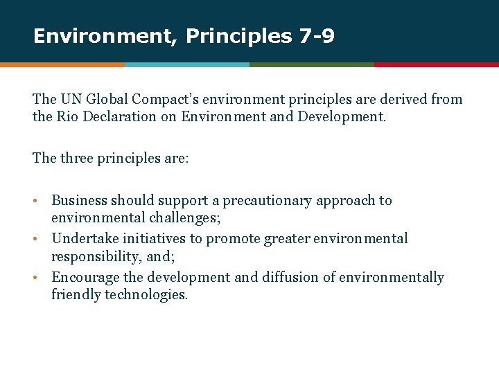 Environment, Principles 7 -9 The UN Global Compact’s environment principles are derived from the